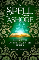 A Spell Ashore: Book Two of the Talented Series 1739483537 Book Cover