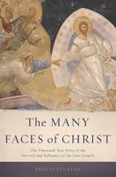 The Many Faces of Christ: The Thousand-Year Story of the Survival and Influence of the Lost Gospels 0465066925 Book Cover