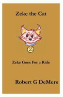Zeke the Cat: Zeke Goes For a Ride 147932602X Book Cover