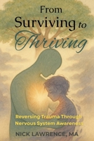 From Surviving to Thriving: Reversing Trauma Through Nervous System Awareness 1088163629 Book Cover