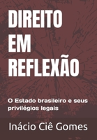 DIREITO EM REFLEXÃO: O Estado brasileiro e seus privilégios legais (Portuguese Edition) 1520457146 Book Cover