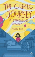 The Cosmic Journey: A Stargazer's Odyssey B0CWS4LYL5 Book Cover