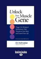 Unlock Your Muscle Gene: Trigger the Biological Mechanisms That Transform Your Body and Extend Your Life 1583943099 Book Cover