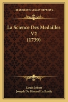 La Science Des Medailles V2 (1739) 1165549980 Book Cover