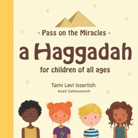 Pass on the Miracles: A Haggadah for children of all ages 9655987698 Book Cover