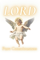 Lord: Pure Consciousness B0DXLCFXBS Book Cover