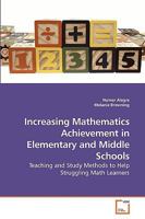 Increasing Mathematics Achievement in Elementary and Middle Schools: Teaching and Study Methods to Help Struggling Math Learners 3639229568 Book Cover