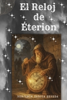 El Reloj de Éterion: El Reloj de Éterion (Spanish Edition) B0F9VJXLF7 Book Cover