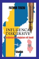 Influenca diskursive e krijimtarisë shqiptare në Suedi 1447735978 Book Cover