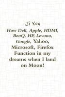 How Dell, Apple, HDMI, BenQ, HP, Levono, Google, Yahoo, Microsoft, Firefox Function in my dreams when I land on Moon! 1387387707 Book Cover