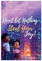 Don't Let Nothing Steal Your Joy: Motivational Kids Book B0F9PBHWWC Book Cover