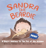 Sandra the Beardie: A Boy's Journey to the Pet of His Dreams 1763828700 Book Cover