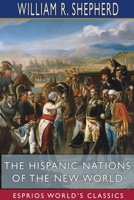 Hispanic Nations of the New World: A Chronicle of Our Southern Neighbors 0766164365 Book Cover