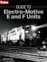 Guide to Electro-Motive E and F Units 1627008829 Book Cover