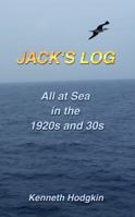 Jack's Log: All at Sea in the 1920s & 30s 098735874X Book Cover