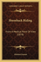 Horseback Riding: From A Medical Point Of View 1436877121 Book Cover