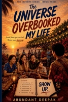 The Universe Overbooked My Life B0H6WTJSSG Book Cover
