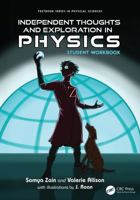 Independent Thoughts and Exploration in Physics: Student Workbook (Textbook Series in Physical Sciences) 1032991763 Book Cover