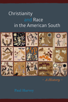 Christianity and Race in the American South: A History 022659808X Book Cover