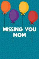 Missing You Mom: Guided Grief Prompts Journal Memory Book For Grieving And Processing The Death Of A Mother Workbook Bright Balloon Green Pattern Design Soft Cover 1073353281 Book Cover