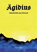 Ägidius: Geschichte aus Gmund (German Edition) 3695710454 Book Cover