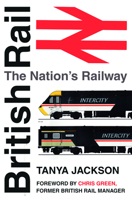 British Rail: The Nations Railway 0750960760 Book Cover