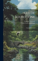 GUI de Bourgogne: Chanson de Geste 1021737283 Book Cover