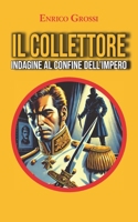 Il Collettore: Indagine al confine dell'impero (Italian Edition) B0F4MWV2PY Book Cover