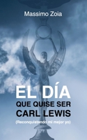 EL DÍA QUE QUISE SER CARL LEWIS: B097D2T9K2 Book Cover