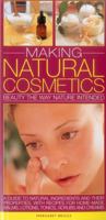 Making Natural Cosmetics: Beauty The Way Nature Intended: A Guide To Natural Ingredients And Their Properties, With Recipes For Home-Made Balms, Lotions, Tonics, Scrubs And Creams 0857231618 Book Cover