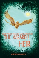 The Wizard's Heir: Book Two of The Lost Land Chronicles 1723351474 Book Cover