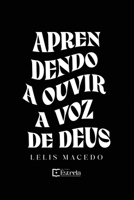 Aprendendo a Ouvir a Voz de Deus (Portuguese Edition) 6583597047 Book Cover