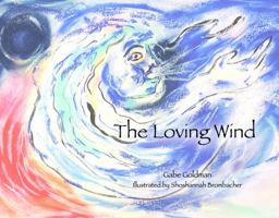 The Loving Wind - A Story About the People in Our Lives Who Must Learn What's Beyond the Sky 1735770620 Book Cover