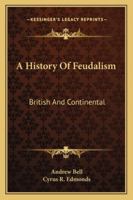 A History Of Feudalism: British And Continental 1145628729 Book Cover