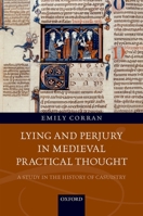 Lying and Perjury in Medieval Practical Thought: A Study in the History of Casuistry 0198828888 Book Cover