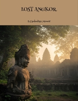 Lost Angkor: A Cambodian Memoir B0FLD7JQ1M Book Cover