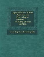 Agronomie, chimie agricole et physiologie. Tome 1 1021246670 Book Cover