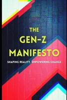 The Gen-Z Manifesto: Shaping the Future, Redefining Reality B0DQWTHK5V Book Cover