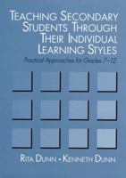 Teaching Secondary Students Through Their Individual Learning Styles: Practical Approaches for Grades 7-12 0205133088 Book Cover
