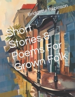 Short Stories & Poems For Grown Folk B0CD8Z2JWD Book Cover