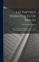 Les Papyrus Hi�ratiques De Berlin: R�cits D'Il Y a Quatre Mille Ans, Avec Un Index G�ographique Et Deux Planches De Fac-Simile 1017589526 Book Cover