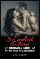 5 Explicit Sex Stories Of Cuckold Erotica with Gay Husbands 1798014041 Book Cover