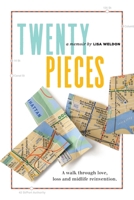 Twenty Pieces: A walk through love, loss and midlife reinvention 1955791104 Book Cover