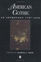 American Gothic: An Anthology, 1787-1916 (Blackwell Anthologies) 0631206523 Book Cover