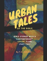 Urban Tales Of The Bible: Biblical Stories With A Contemporary Urban Flair Pt.2 B09QP55ST9 Book Cover