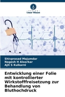 Entwicklung einer Folie mit kontrollierter Wirkstofffreisetzung zur Behandlung von Bluthochdruck (German Edition) 6209992994 Book Cover
