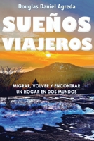 Sueños Viajeros: Migrar, Volver y Encontrar un Hogar en Dos Mundos B0CV5YBNXG Book Cover