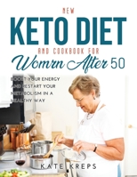 New Keto Diet and Cookbook for Women After 50: Boost Your Energy and Restart Your Metabolism in a Healthy Way 1387303473 Book Cover