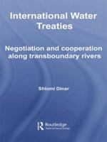 International Water Treaties: Negotiation and Cooperation Along Transboundary Rivers 1138806145 Book Cover