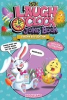 It's Laugh O'Clock Joke Book - Golden Egg Edition: A Fun and Interactive Easter Basket Gift Idea For Kids and Family 1957515147 Book Cover